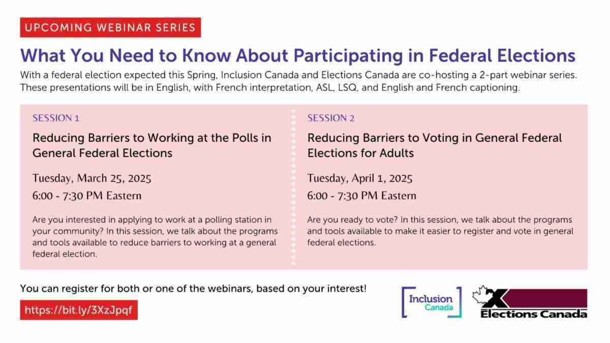 A webinar series announcement titled What You Need to Know About Participating in Federal Elections. It details sessions on reducing barriers to working at polls and voting, with dates, times, and hosts: Inclusion Canada and Elections Canada.